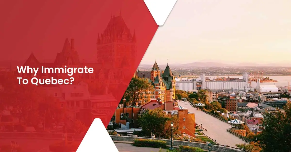 Why Immigrate To Quebec