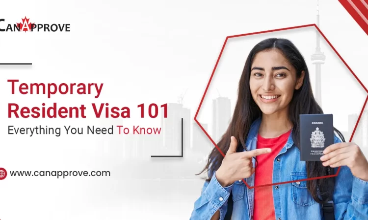 Temporary Resident Visa 101