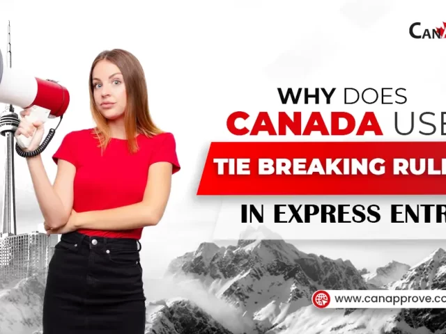 Why Canada Uses the Tie-Breaking Rule in Express Entry – Explained